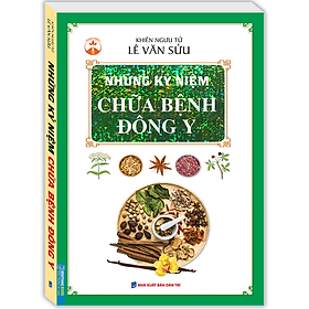 Ảnh bìa Những Kỷ Niệm Chữa Bệnh Đông Y (Bìa Mềm)