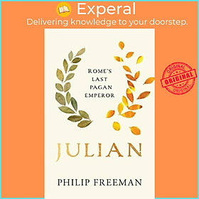 Sách - Julian - Rome's Last Pagan Emperor by Philip Freeman (UK edition, hardcover)