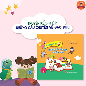 Truyện Kể 5 Phút - Những Câu Chuyện Về Đạo Đức