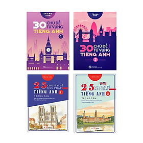 COMBO TỰ TRAU DỒI TIẾNG ANH THÀNH THẠO NHƯ NGƯỜI BẢN XỨ: 30 CHỦ ĐỀ TỪ VỰNG TIẾNG ANH + 25 CHUYÊN ĐỀ NGỮ PHÁP TIẾNG ANH TRỌNG TÂM (BỘ 4 CUỐN)