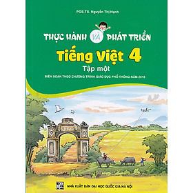 Sách - Thực hành và phát triển Tiếng Việt 4 tập 1 (Biên soạn theo chương trình GDPT 2018)