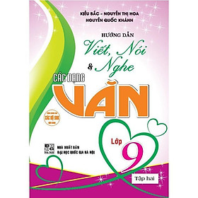 Hướng Dẫn Viết, Nói Và Nghe Các Dạng Văn Lớp 9 - Tập 2 - Dùng Chung Các Bộ SGK Hiện Hành - Hồng Ân - Hồng Hà