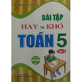 Sách - Bài tập hay và khó toán 5 - tập 2 (dùng chung cho các bộ sgk hiện hành) (HA)