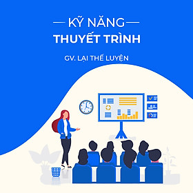 Kỹ năng thuyết trình hiệu quả trong công việc và kinh doanh