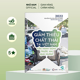 Sách - Giảm thiểu chất thải tại Việt Nam - Cần hành động trước khi quá muộn! - Nhã Nam Official