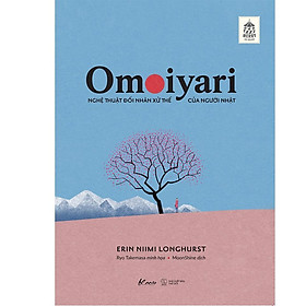 Sách Omoiyari – Nghệ Thuật Đối Nhân Xử Thế Của Người Nhật - BẢN QUYỀN