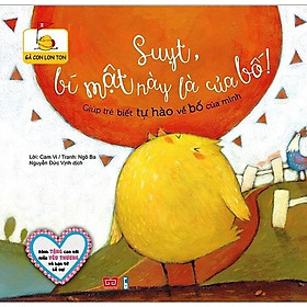 Gà Con Lon Ton - Suỵt , Bí Mật Này Là Của Bố (Giúp Trẻ Biết Tự Hào Về Bố Của Mình)