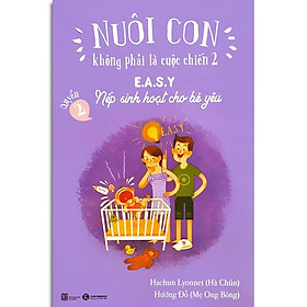 [Download Sách] Sách - Nuôi Con không phải là cuộc chiến 2 - Quyển 2: EASY - Nếp sinh hoạt cho bé yêu