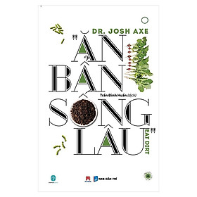 Hình ảnh Ăn Bẩn Sống Lâu - Axe - Huy Hoàng - Trong khi tất cả chúng ta đang hướng đến ăn sạch, ở sạch thì Josh Axe lại khuyến khích người ta hãy ăn bẩn.