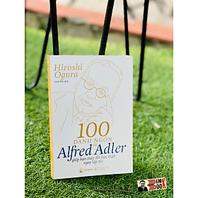 [Download Sách] 100 DANH NGÔN CỦA ALFRED ADLER GIÚP BẠN THAY ĐỔI BẢN THÂN NGAY LẬP TỨC – HẢI ĐĂNG BOOKS