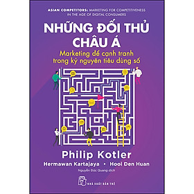 [Download Sách] Những Đối Thủ Châu Á: Marketing Để Cạnh Tranh Trong Kỷ Nguyên Tiêu Dùng Số