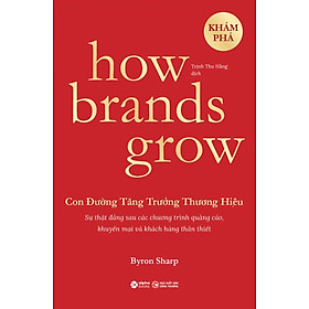 How Brands Grow - Con Đường Tăng Trưởng Thương Hiệu - Khám Phá _AL