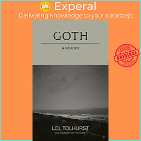Sách - Goth: A History by Lol Tolhurst (UK edition, paperback)