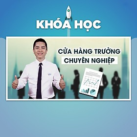 Khóa Học Cửa Hàng Trưởng Chuyên Nghiệp