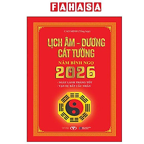 Sách - Lịch Âm Dương Cát Tường Năm Bính Ngọ 2026