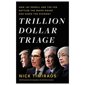 Trillion Dollar Triage: How Jay Powell And The Fed Battled A President And A Pandemic - And Prevented Economic Disaster