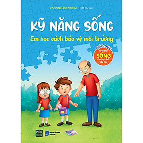 [Download Sách] Kỹ Năng Sống - Em Học Cách Bảo Vệ Môi Trường (Giáo Dục Kỹ Năng Sống Cho Học Sinh Tiểu Học)