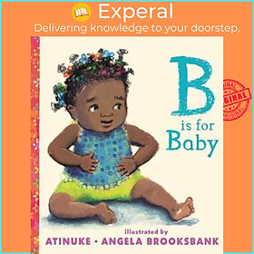 Sách - B Is for Baby by Atinuke Angela Brooksbank (US edition, paperback)