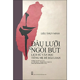 [Download Sách] Đầu Lưỡi Và Ngòi Bút (Lịch Sử Văn Học Tiếng Mẹ Đẻ Đài Loan)