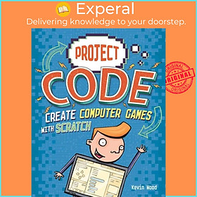 Sách - Project Code: Create Computer Games with Scratch by Kevin Wood (UK edition, paperback)