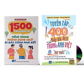 Combo 2 sách: 1500 Câu chém gió tiếng Trung thông dụng nhất + Tuyển tập 400 mẫu bài dịch Anh Hoa Việt hay nhất từ cơ bản đến nâng cao có phiên âm anh trung kèm DVD