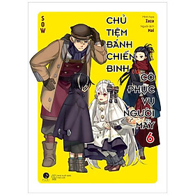 Chủ Tiệm Bánh Chiến Binh Và Cô Phục Vụ Người Máy - Tập 6