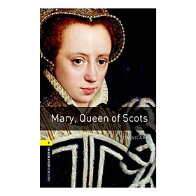 Oxford Bookworms Library (3 Ed.) 1: Mary, Queen Of Scots