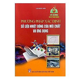 Hình ảnh Sách - Phương Pháp Xác Định Số Liệu Nhiệt Động Của Môi Chất và Ứng Dụng (DN)