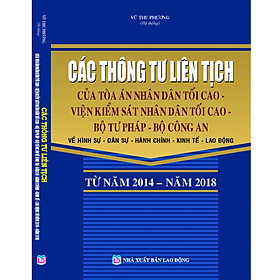 Các Thông Tư Liên Tịch Của Tòa Án Nhân Dân Tối Cao - Viện Kiểm Sát Nhân Dân Tối Cao - Bộ Tư Pháp - Bộ Công An Về Hình Sự - Dân Sự - Hành Chính - Kinh Tế - Lao Động Từ Năm 2014 – Năm 2018