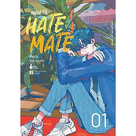 Sách HOW TO HATE MATE (Tập 1) - Skybooks - BẢN QUYỀN