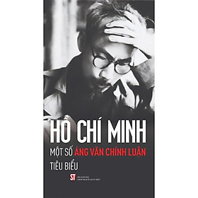 Hồ Chí Minh: Một Số Tác Phẩm Chính Luận Tiêu Biểu