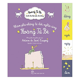Sách Khám Phá Những Từ Đối Nghĩa Cùng Hoàng Tử Bé