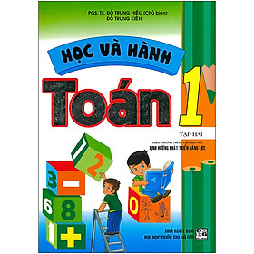 Học Và Hành Toán  1 Tập Hai (Theo Chương Trình Tiểu Học Mới Định Hướng Phát Triển Năng Lực) ( Tái Bản)