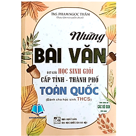 Sách - Những bài Bài văn đạt giải học sinh giỏi cấp tỉnh, thành phố Toàn quốc (THCS) (HA)