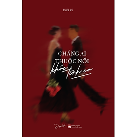 Sách Chẳng Ai Thuộc Nổi Khúc Tình Ca