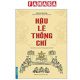 Hậu Lê Thống Chí (Theo Bản In Của Nhà In Trường Xuân Năm 1950) - Lê Xuân Mậu