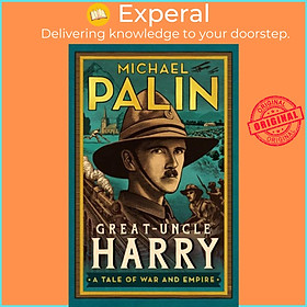 Sách - Great-Uncle Harry - A Tale of War and Empire by Michael Palin (UK edition, hardcover)