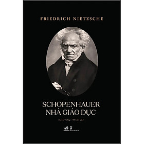 Hình ảnh Schopenhauer Nhà Giáo Dục - Friedrich Nietzsche -  Mạnh Tường & Tố Liên dịch - (bìa mềm)
