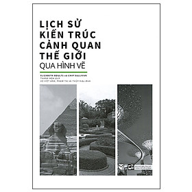 Lịch Sử Kiến Trúc Cảnh Quan Thế Giới Qua Hình Vẽ
