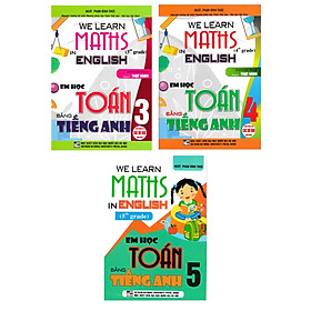 Combo Em Học Toán Bằng Tiếng Anh -  We Learn Maths In English -  Lớp 3 + 4 + 5 - HA