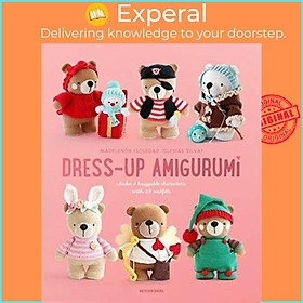 Sách - Dress-Up Amigurumi - Make 4 Huggable Characters with 25 Outfits by Soledad Iglesias Silva (UK edition, paperback)