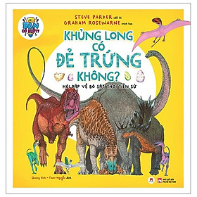 Sách Bạn Có Biết: Khủng Long Có Đẻ Trứng Không? - Hỏi Đáp Về Bò Sát Thời Tiền Sử