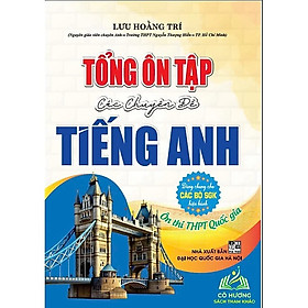 Sách - Tổng Ôn Tập Các Chuyên Đề Tiếng Anh - Ôn Thi THPT Quốc Gia - Hồng Ân