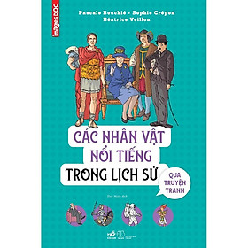 Hình ảnh Sách Các nhân vật nổi tiếng trong lịch sử qua truyện tranh (Bìa cứng) - Nhã Nam - BẢN QUYỀN