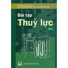 Bài Tập Thủy Lực - Tập 1 (Tái bản)