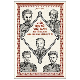 Diễn Thuyết Việt Nam Nửa Đầu Thế Kỉ XX - Những Thanh Âm Văn Hóa Của Hội Trí Tri (Tác Giả Nguyễn Văn Học)