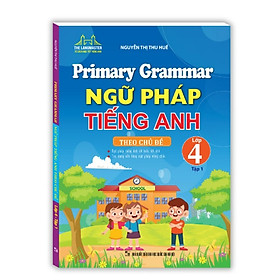 Sách - Primary Grammar - Ngữ pháp tiếng anh theo chủ đề lớp 4 tập 1