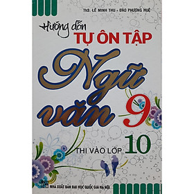 Hướng Dẫn Tự Ôn Tập Ngữ Văn 9 Thi Vào Lớp 10