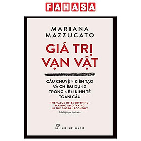 Giá Trị Vạn Vật - Câu Chuyện Kiến Tạo Và Chiếm Dụng Trong Nền Kinh Tế Toàn Cầu