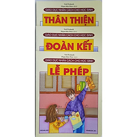 Combo Sách Giáo Dục Nhân Cách Cho Học Sinh (3 cuốn): Thân Thiện + Đoàn Kết + Lễ Phép